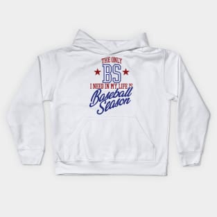 The Only BS I Need In My Life is Baseball Season Kids Hoodie